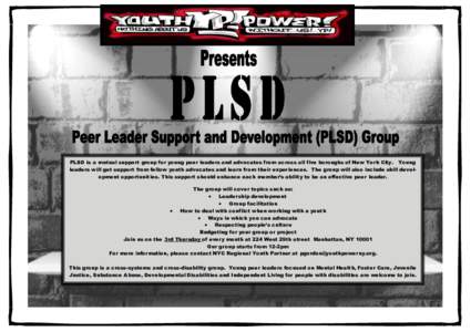 PLSD is a mutual support group for young peer leaders and advocates from across all five boroughs of New York City. Young leaders will get support from fellow youth advocates and learn from their experiences. The group w
