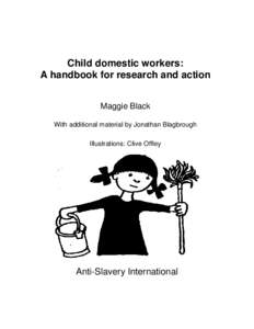 Child domestic workers: A handbook for research and action Maggie Black With additional material by Jonathan Blagbrough Illustrations: Clive Offley