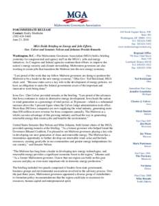 FOR IMMEDIATE RELEASE Contact: Emily Marthaler[removed]June 23, 2010 MGA Holds Briefing on Energy and Jobs Efforts, Gov. Culver and Senators Nelson and Johanns Provide Remarks