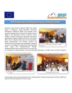 Balochistan Rural Support Programme (BRSP) has recently signed a Programme named Balochistan Community Development Programme (BCDP) with European Union focusing 4 targeted districts (Loralai, Zhob, Khuzdar and Jhal Magsi