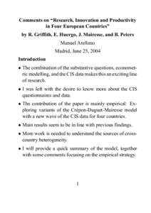 Comments on ‘‘Research, Innovation and Productivity in Four European Countries’’ by R. Griffith, E. Huergo, J. Mairesse, and B. Peters Manuel Arellano Madrid, June 25, 2004 Introduction