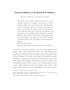 Pricing and Efficiency in the Market for IP Addresses By Benjamin Edelman and Michael Schwarz∗ We consider market rules for transferring IP addresses, numeric identifiers required by all computers connected to the Inte