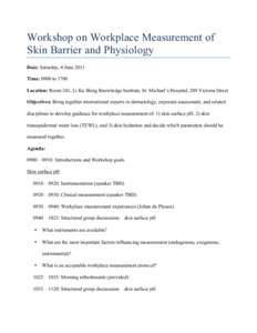Workshop on Workplace Measurement of Skin Barrier and Physiology Date: Saturday, 4 June 2011 Time: 0900 to 1700 Location: Room 241, Li Ka Shing Knowledge Institute, St. Michael’s Hospital, 209 Victoria Street Objective