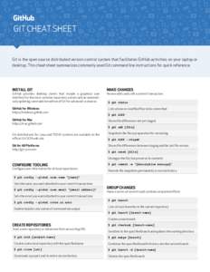 GIT CHEAT SHEET  VGit is the open source distributed version control system that facilitates GitHub activities on your laptop or desktop. This cheat sheet summarizes commonly used Git command line instructions for