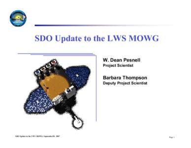 SDO Update to the LWS MOWG W. Dean Pesnell Project Scientist Barbara Thompson Deputy Project Scientist