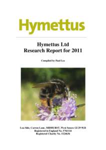 Hymettus Ltd Research Report for 2011 Compiled by Paul Lee Lea-Side, Carron Lane, MIDHURST, West Sussex GU29 9LB Registered in England No