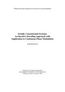 THESIS FOR THE DEGREE OF LICENTIATE OF ENGINEERING  Serially Concatenated Systems: An Iterative Decoding Approach with Application to Continuous Phase Modulation PÄR MOQVIST