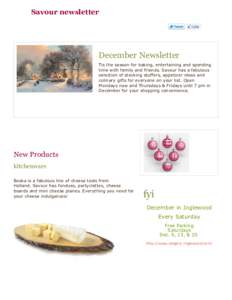 Savour newsletter  December Newsletter Tis the season for baking, entertaining and spending time with family and friends. Savour has a fabulous selection of stocking stuffers, appetizer ideas and