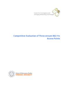 Competitive Evaluation of Three-stream 802.11n Access Points Executive Summary In many enterprises, wired connectivity is no longer the default— or even the primary— mode of network access. With the escalating numbe