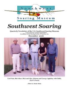 Southwest Soaring Quarterly Newsletter of the U.S. Southwest Soaring Museum A 501 (c)(3) tax-exempt organization An affiliate of the Soaring Society of America, inc.  December 2006
