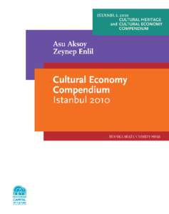 CULTURAL ECONOMY COMPENDIUM ISTANBUL 2010 A SU A KSOY Asu Aksoy teaches in the Cultural Management Programme at Istanbul Bilgi University. She is the head of Cultural Policy and Management Research Centre (KPY) set up b