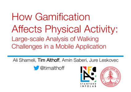How Gamification Affects Physical Activity: ! Large-scale Analysis of Walking Challenges in a Mobile Application
 Ali Shameli, Tim Althoff, Amin Saberi, Jure Leskovec
