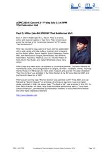 !  ACMC 2014: Concert 3 – Friday July 11 at 8PM VCA Federation Hall Paul D. Miller (aka DJ SPOOKY That Subliminal Kid)! Born in 1970 in Washington D.C., Paul D. Miller is an artist,