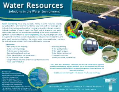 Water Resources Solutions in the Water Environment Taylor Engineering has a long, successful history of water resources projects,  always based on a solid technical foundaion, using tools such as: hydrologic and