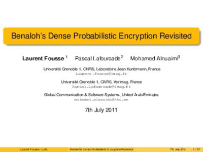 Benaloh’s Dense Probabilistic Encryption Revisited Laurent Fousse 1 Pascal Lafourcade2  Mohamed Alnuaimi3