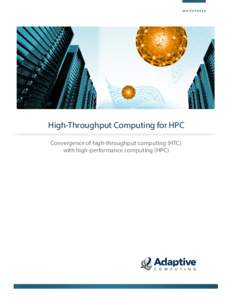 W H I T E PA P E R  Intelligent HPC Workload Management High-Throughput Computing for HPC Convergence of high-throughput computing (HTC)