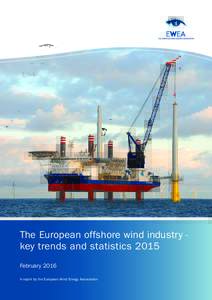 The European offshore wind industry key trends and statistics 2015 February 2016 A report by the European Wind Energy Association Contents