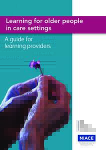 Learning for older people in care settings A guide for learning providers  1