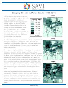 Changing Diversity in Marion County How can we look beyond the demographic snapshot of our city and begin to explore the social dynamics within and between