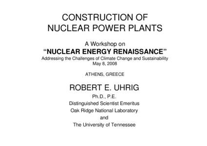 CONSTRUCTION OF NUCLEAR POWER PLANTS A Workshop on “NUCLEAR ENERGY RENAISSANCE” Addressing the Challenges of Climate Change and Sustainability