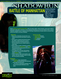 the battle of manhattan is support material for shadowrun: the cyberpunk-fantasy roleplaying game.   core rulebook is: shadowrun, fourth edition, 20th anniversary edition [CAT2600A] ®
