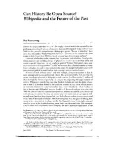 Can History Be Open Source? Wikipedia and the Future of the Past Roy Rosenzweig History is a deeply individualistic craft. The singly authored work is the standard for the profession; only about 6 percent of the more tha
