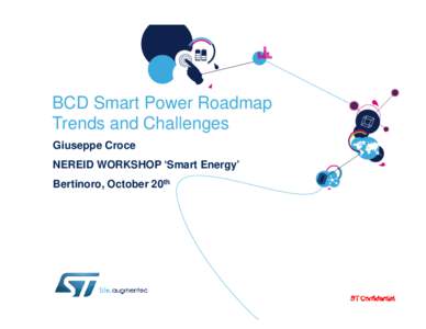 BCD Smart Power Roadmap Trends and Challenges Giuseppe Croce NEREID WORKSHOP ‘Smart Energy’ Bertinoro, October 20th