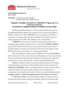 FOR IMMEDIATE RELEASE Jan. 21, 2014 Media Only: Amanda Young, (   “Michael C. McMillen / MATRIX 171: SIDESHOW” Opens Jan. 31 at