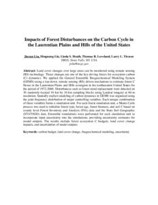 Impacts of Forest Disturbances on the Carbon Cycle in the Laurentian Plains and Hills of the United States Jinxun Liu, Shuguang Liu, Linda S. Heath, Thomas R. Loveland, Larry L. Tieszen EROS, Sioux Falls, SD, USA. jxliu@