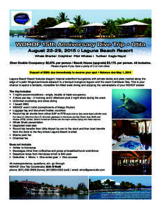 August 22-29, 2015 • Laguna Beach Resort Whale Sharks! Dolphins! Pilot Whales ! Turtles! Eagle Rays! Diver Double Occupancy: $2,075. per person / Beach House (upgrade) $2,175. per person. All inclusive. Please inquire 