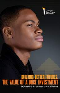 Building better futures:  the value of a uncf investment UNCF Frederick D. Patterson Research Institute  A MIND IS A TERRIBLE