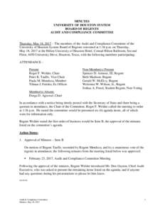 MINUTES UNIVERSITY OF HOUSTON SYSTEM BOARD OF REGENTS AUDIT AND COMPLIANCE COMMITTEE  Thursday, May 18, 2017 – The members of the Audit and Compliance Committee of the