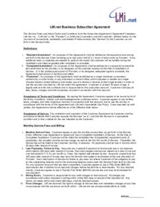 LMi.net Business Subscriber Agreement The Service Order and these Terms and Conditions form the Subscriber Agreement (“Agreement”) between LMi.net, Inc.. (“LMi.net” or the “Provider”), a California Corporatio