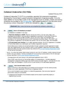 Collateral Underwriter (CU) FAQs Updated February 2015 Collateral Underwriter™ (CU™) is a proprietary appraisal risk assessment application developed by Fannie Mae to support proactive management of appraisal quality
