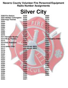 Navarro County Volunteer Fire Personnel/Equipment Radio Number Assignments Silver City 5300-Fire Station 5301-Weldon Cottongame