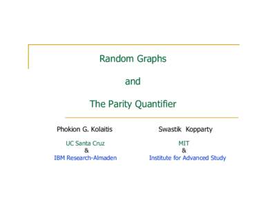 Random Graphs and The Parity Quantifier Phokion G. Kolaitis UC Santa Cruz &