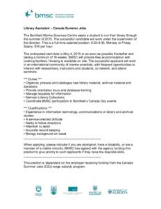 Library Assistant – Canada Summer Jobs The Bamfield Marine Sciences Centre seeks a student to run their library through the summer of[removed]The successful candidate will work under the supervision of the librarian. Thi