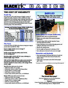 ™  THE COST OF VARIABILITY Profit Tip Price discovery in the cattle business is largely a matter of weight and quality. Variations within a feedlot pen make