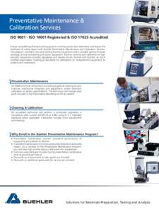 Preventative Maintenance & Calibration Services ISOISORegistered & ISOAccredited Ensure consistent performance of equipment, minimize production downtime and reduce the likelihood of costly repairs 