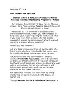February 5th 2014 FOR IMMEDIATE RELEASE Women in Film & Television Vancouver Makes Matches with New Mentorship Program for Actors Jury includes Jason Priestley & Gary Harvey Mentors include: Carly Pope, Amanda Tapping, G