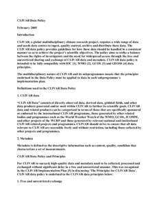 CLIVAR Data Policy February 2005 Introduction CLIVAR, a global multidisciplinary climate research project, requires a wide range of data and needs data centres to ingest, quality control, archive and distribute these dat