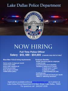 Full Time Police Officer  Salary: $43, 680 - $54,600 Must Meet TCOLE hiring requirements Patrol works 14 days per month Twelve hour shifts
