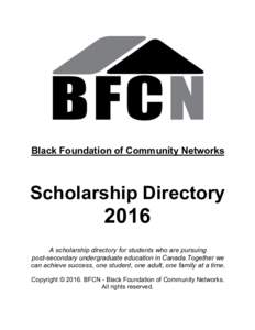 Black Foundation of Community Networks  Scholarship Directory 2016 A scholarship directory for students who are pursuing