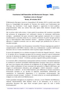 Conclusioni dell’Assemblea del Movimento Europeo - Italia “Cambiare rotta in Europa” Roma, 29 ottobre 2015 Il Movimento Europeo, riunito in Assemblea il 29 ottobre 2015 a undici anni dalla firma in Campidoglio del 