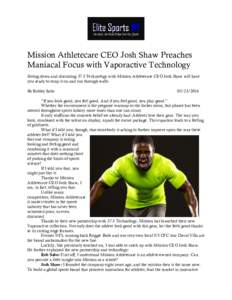Mission Athletecare CEO Josh Shaw Preaches Maniacal Focus with Vaporactive Technology Sitting down and discussing 37.5 Technology with Mission Athletecare CEO Josh Shaw will have you ready to strap it on and run through 