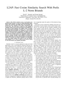 L2AP: Fast Cosine Similarity Search With Prefix L-2 Norm Bounds David C. Anastasiu and George Karypis Department of Computer Science and Engineering University of Minnesota, Twin Cities, MN 55455, U.S.A. {dragos, karypis
