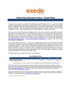 ViaSat Data Allowance Policy – Exede Plans  Our goal is to give each of our customers the fastest service at the lowest price. To ensure that all ViaSat customers have equitable access to the network and that heavy usa