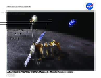 National Aeronautics and Space Administration  LUNAR RECONNAISSANCE ORBITER: Mapping the Moon for future generations www.nasa.gov  LRO—Lunar Reconnaissance Orbiter