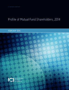 ICI RESEARCH REPORT  Profile of Mutual Fund Shareholders, 2014 FEBRUARY 2015  Copyright © 2015 by the Investment Company Institute. All rights reserved.