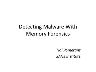 Detecting Malware With Memory Forensics Hal Pomeranz SANS Institute  Why Memory Forensics?